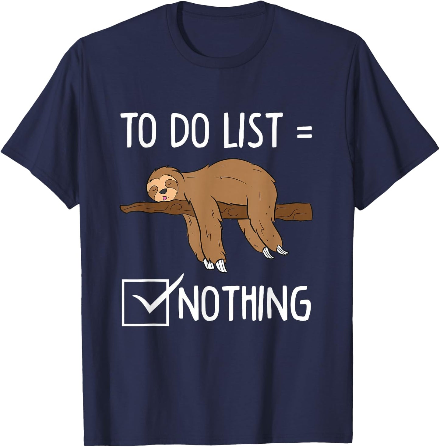 Sloth Tired Todo List Nothing Lazy Sloth T-Shirt - T-Shirt | Navy