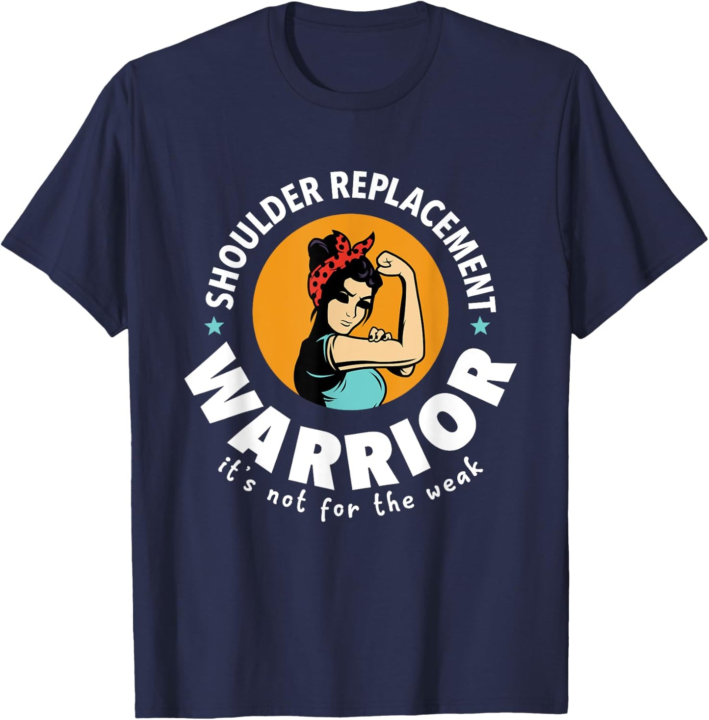 Shoulder Replacement Warrior Funny Get Well Gift Men Women T-Shirt - T-Shirt | Navy