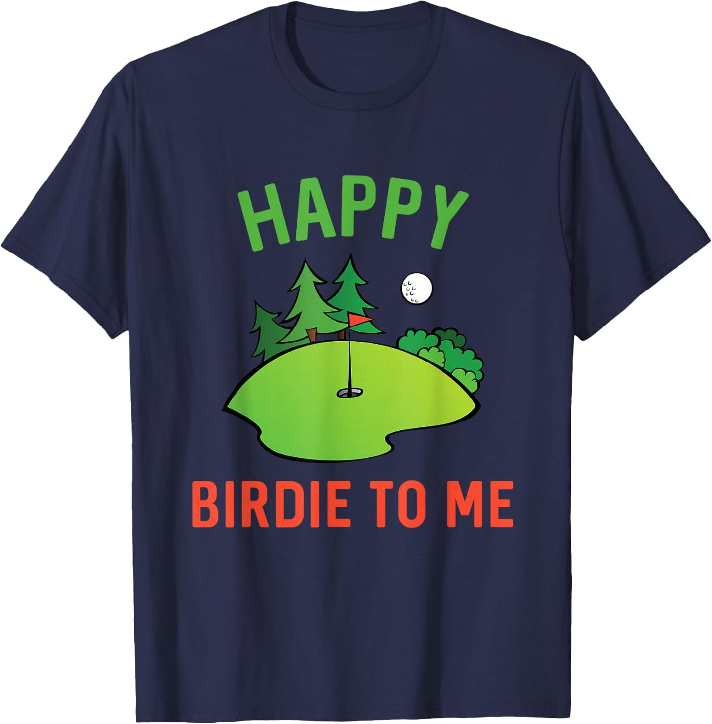 Funny Golf Happy Birdie To Me Golfer Dad Uncle Birthday Gift T-Shirt - T-Shirt | Navy