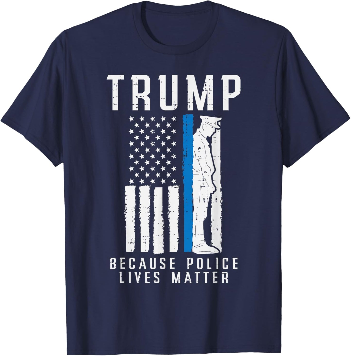 Because Police Lives Matter Pro Trump Thin Blue Line US Flag T-Shirt - T-Shirt | Navy