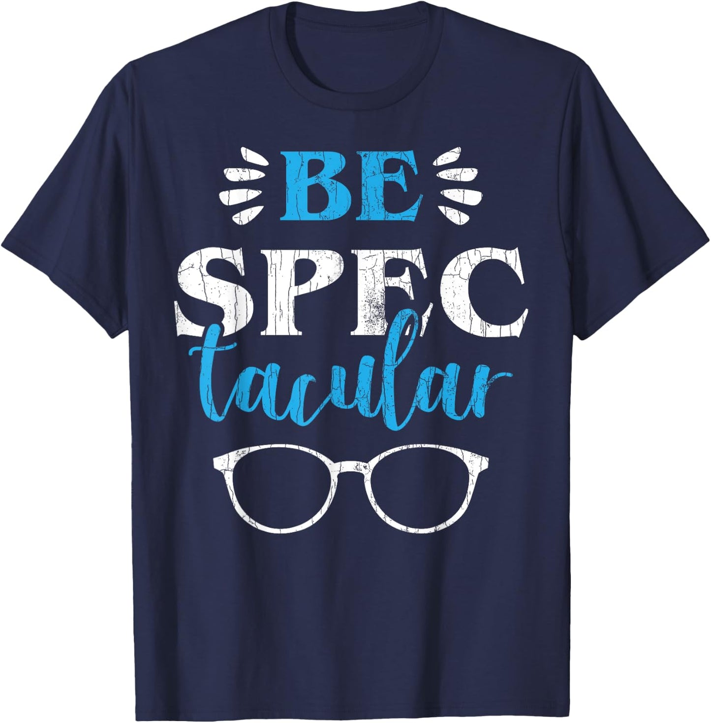 Ophthalmologist Funny Be Spectacular Graphic Optometry T-Shirt - T-Shirt | Navy