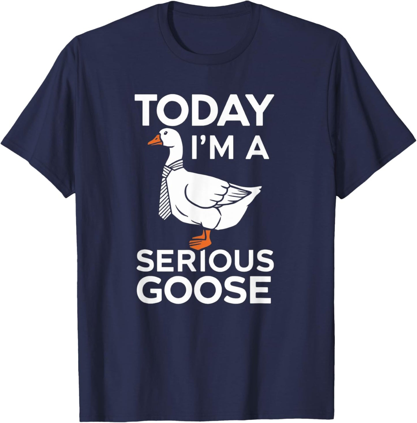 Today I'm a Serious Goose Silly Goose Funny Bird T-Shirt - T-Shirt | Navy