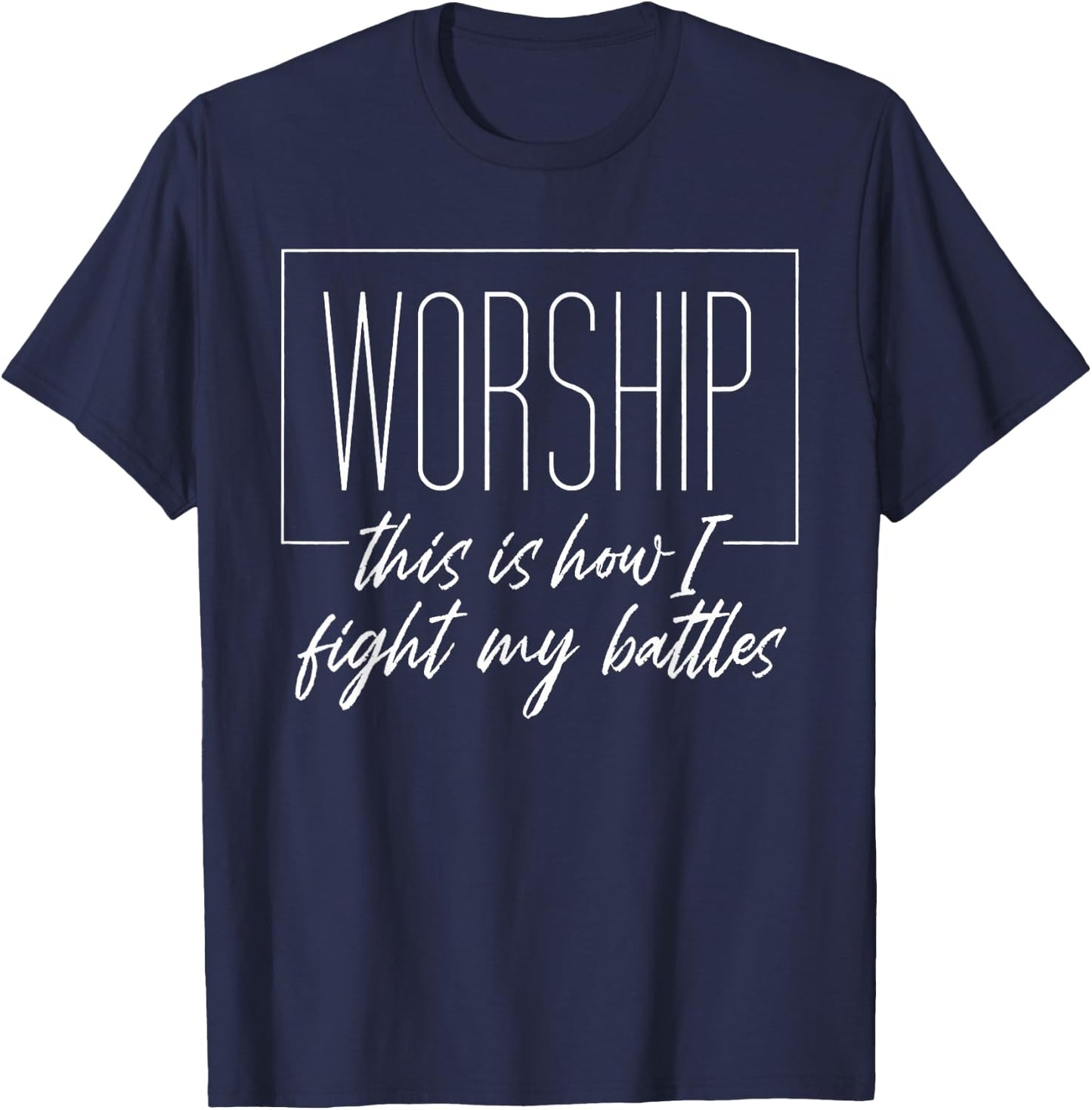 Adoration So I fight with my battles Christian T-Shirt - T-Shirt | Navy