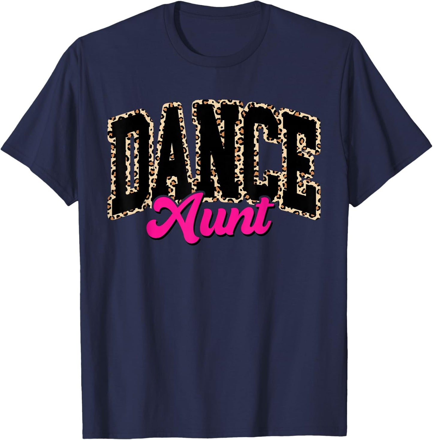 Dance Aunt Leopard Dancing Auntie Life Girls Women Dancer T-Shirt - T-Shirt | Navy