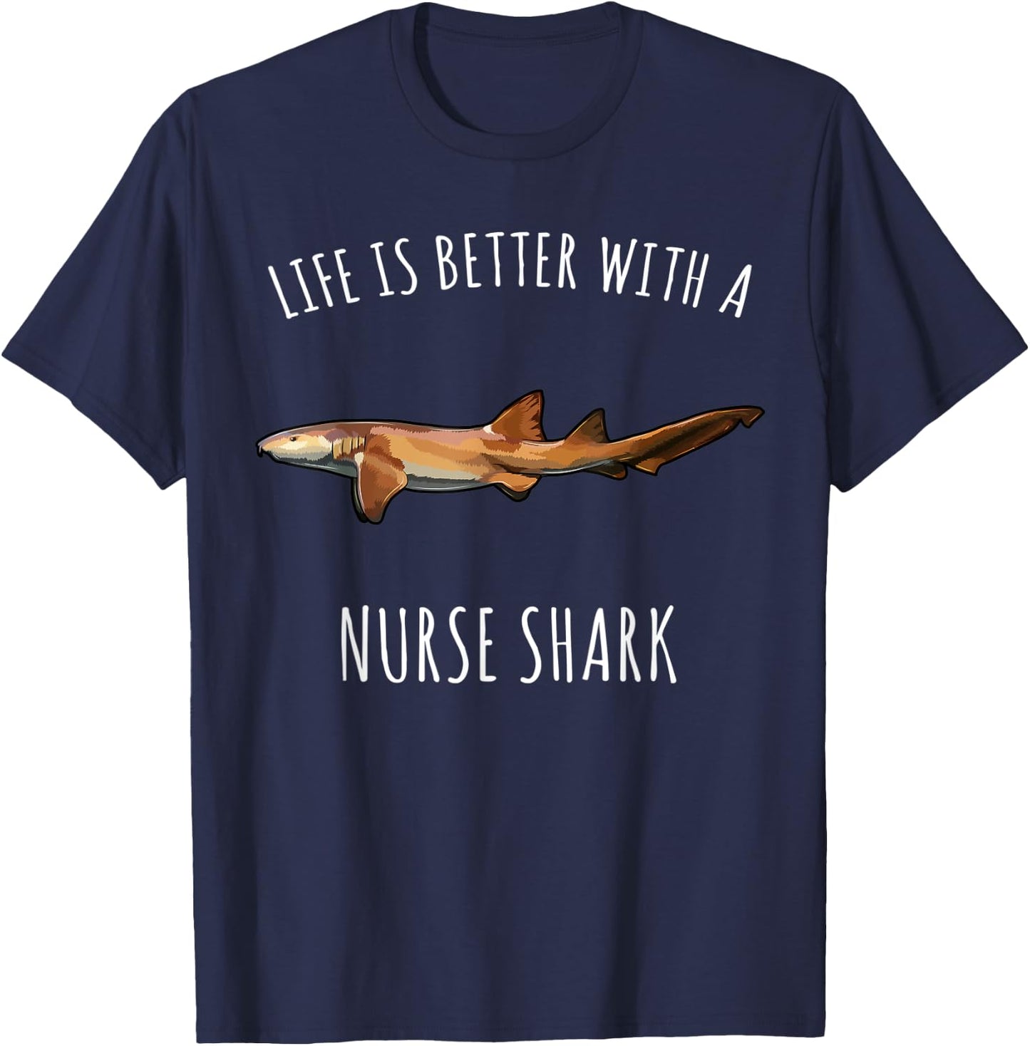 Life Is Better With A Nurse Shark Lover T-Shirt - T-Shirt | Navy