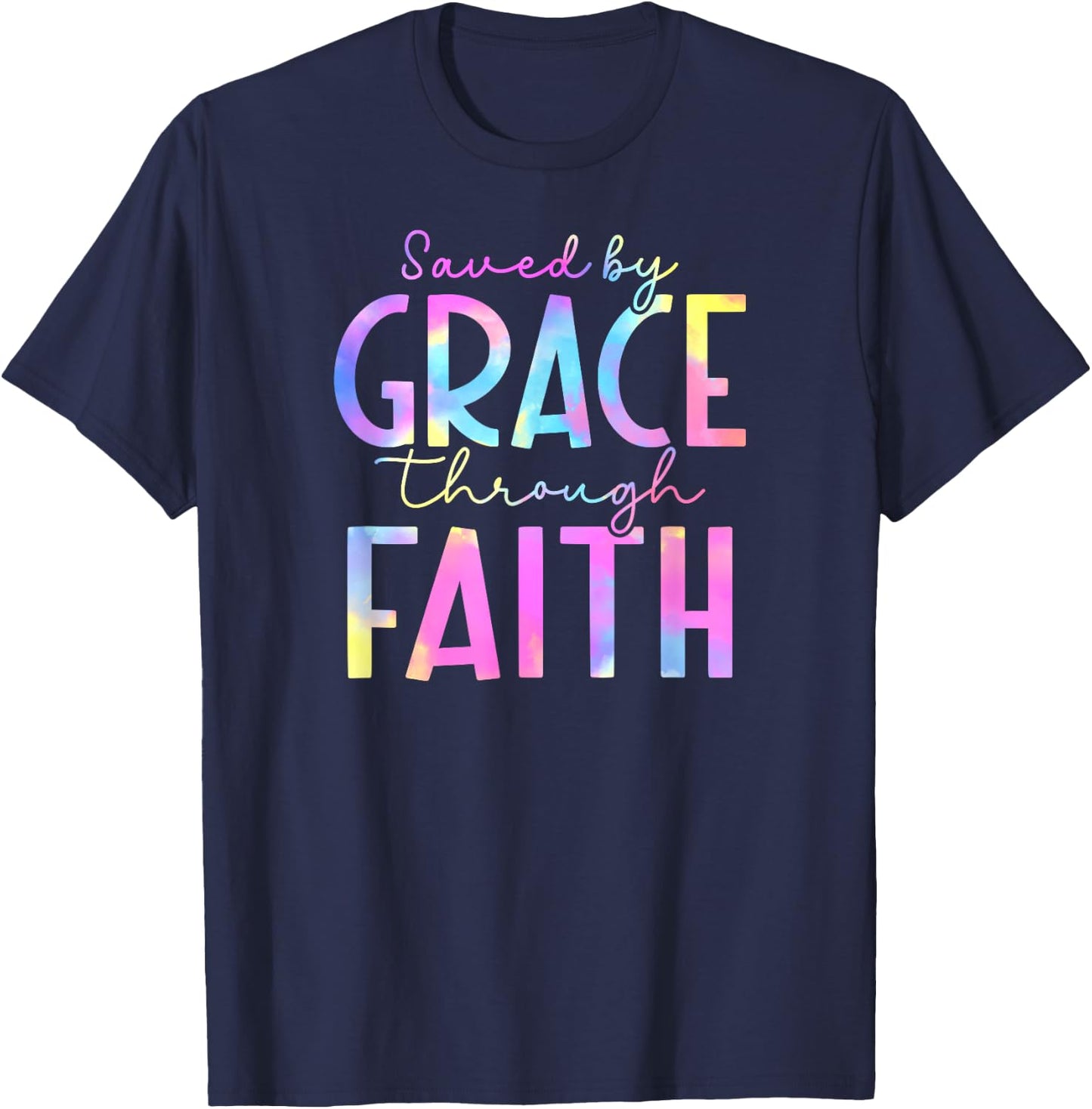 Tie Dye Saved by grace through faith 01 T-Shirt - T-Shirt | Navy