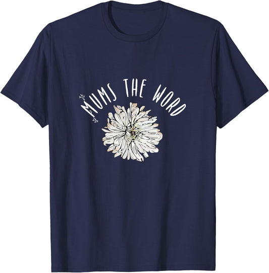 Mums The Word Chrysanthemum White Pink Flower Florist Gift T-Shirt - T-Shirt | Navy