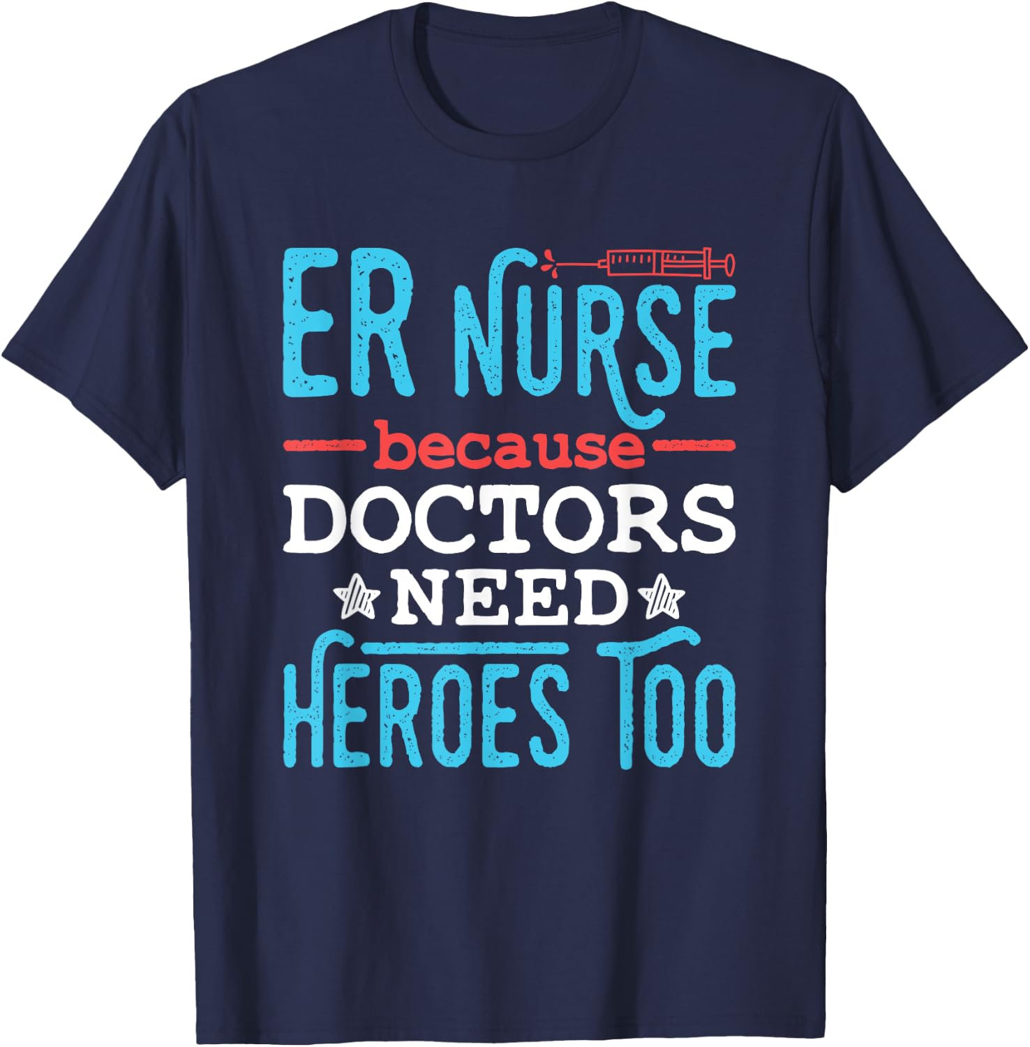 Emergency Nurses Week Gifts Emergency Nurse ER Trauma RN Heroes Funny Appreciation Adults Black Short Sleeve Classic Fit T-Shirt - T-Shirt | Navy