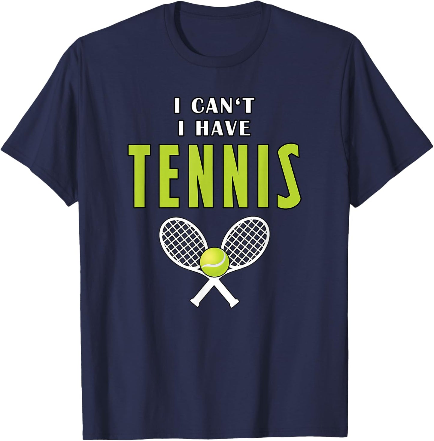 I Can't I Have Tennis Funny Coach Sport T-Shirt - T-Shirt | Navy