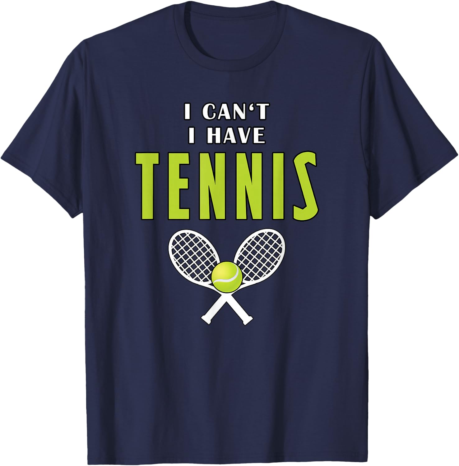 I Can't I Have Tennis Funny Coach Sport T-Shirt - T-Shirt | Navy
