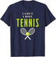 I Can't I Have Tennis Funny Coach Sport T-Shirt - T-Shirt | Navy