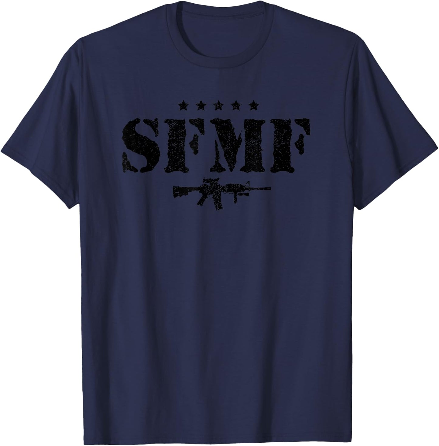 SFMF Military Veteran Sayings Quote American Soldier Gift T-Shirt - T-Shirt | Navy