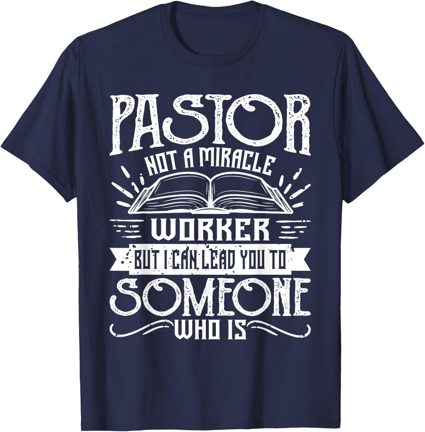 Not A Miracle Worker But I Can Lead You - Pastor Preacher T-Shirt - T-Shirt | Navy