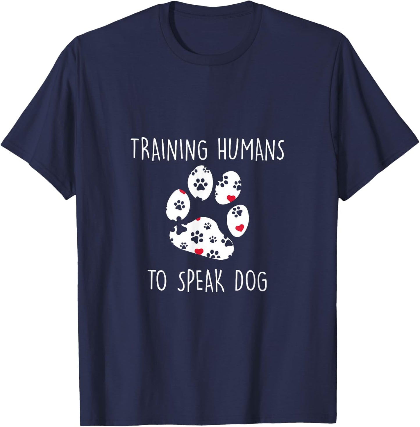 Dog Trainer Training Human To Speak Dog Pet Lover Gift T-Shirt - T-Shirt | Navy