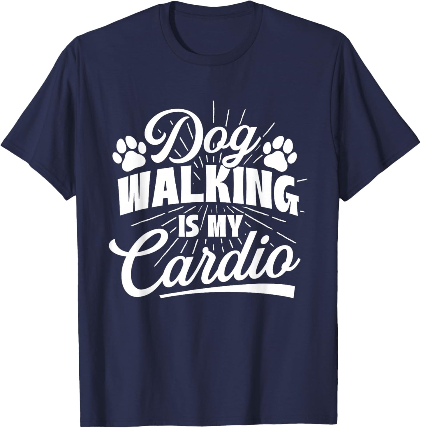 Dog Walking Is My Cardio - Dog Lover Dog Owner Dog Mom T-Shirt - T-Shirt | Navy