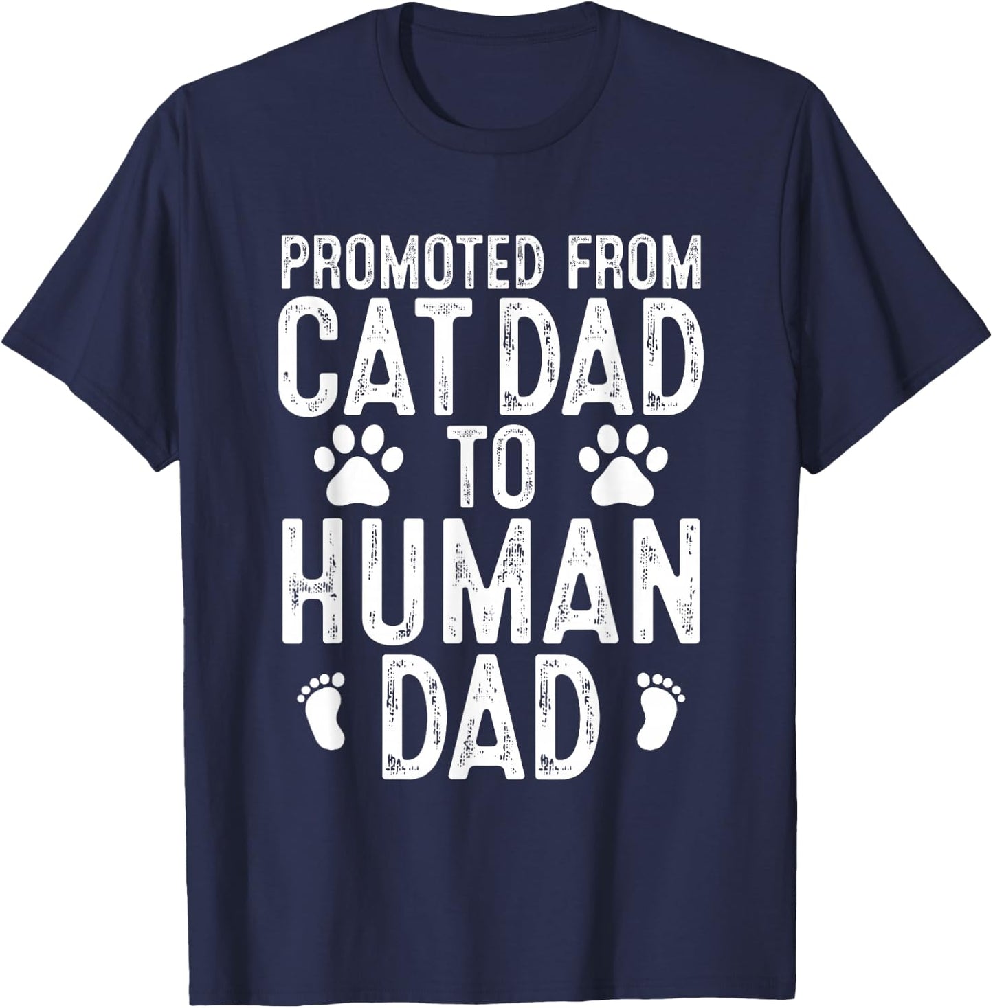 Funny New Daddy Cat Lover Promoted From Cat Dad to Human Dad T-Shirt - T-Shirt | Navy