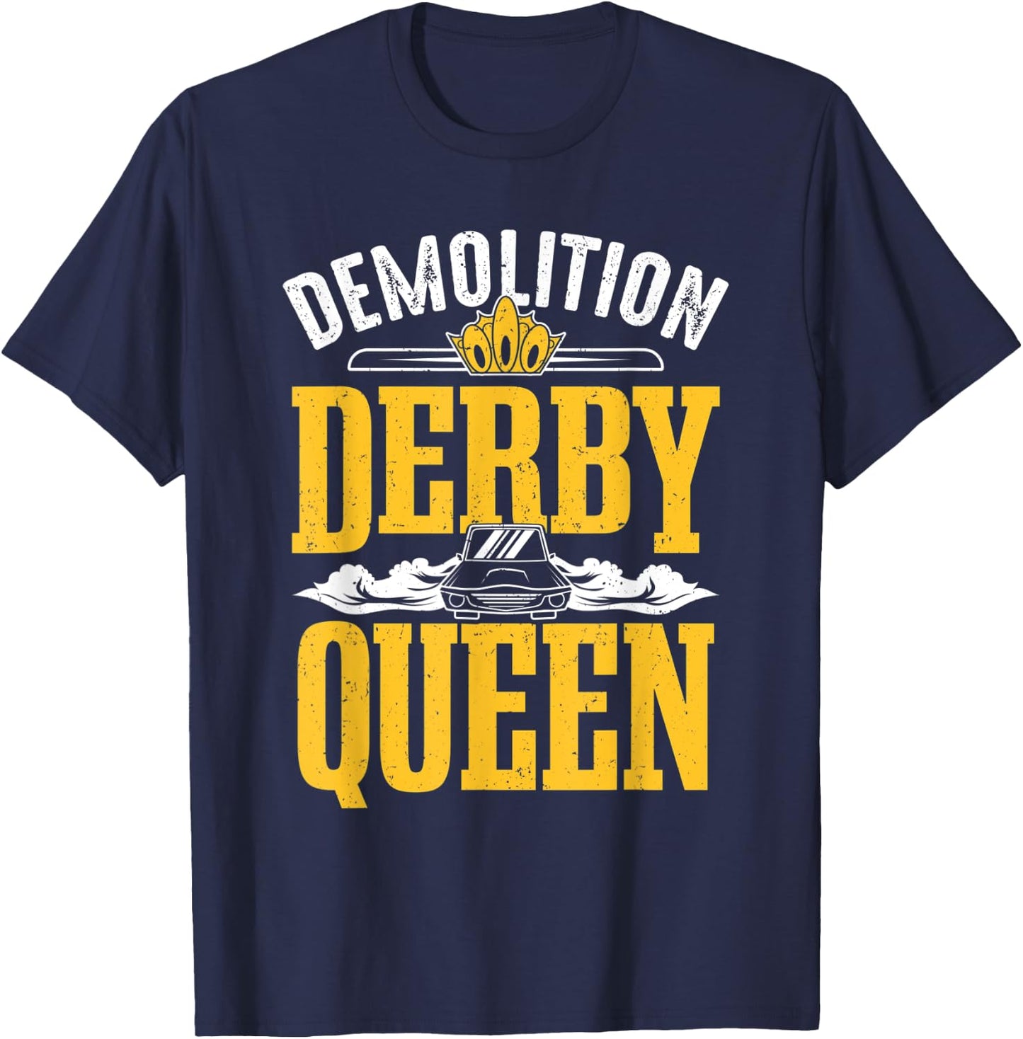 Demolition Derby Queen Woman Derby Driver Car Racing T-Shirt - T-Shirt | Navy