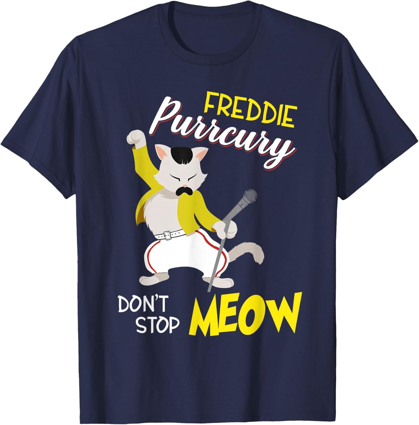 Freddie Purrcury Dont Stop Meow Kittycat Design Men Women Girls Kids T-Shirt - T-Shirt | Navy