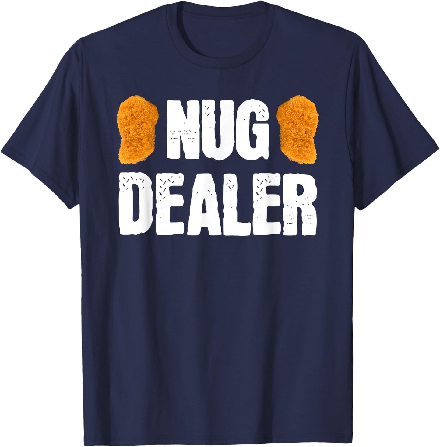 Nug Dealer Chicken Nuggets Gift T-Shirt - T-Shirt | Navy