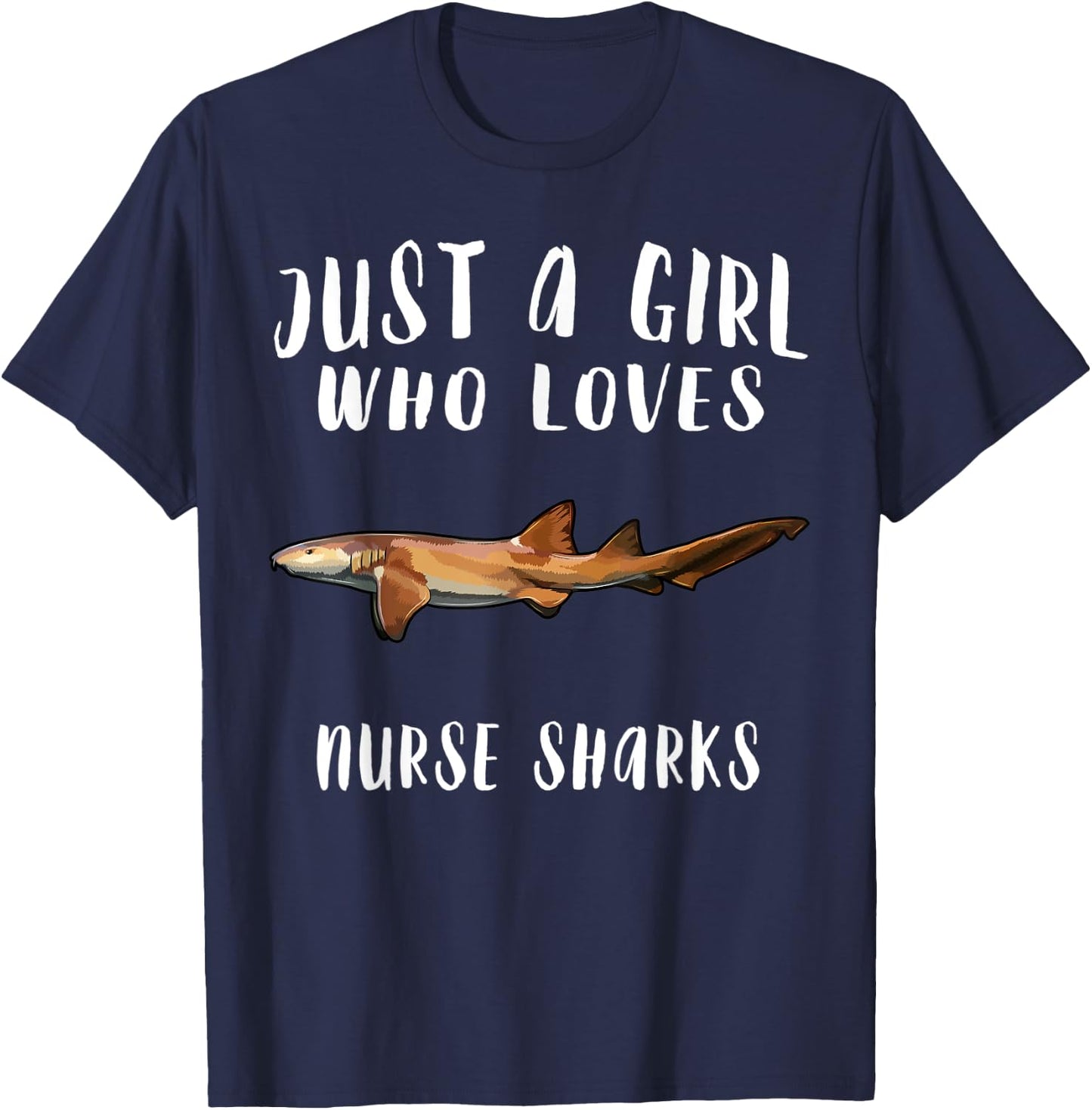Im Just A Girl Who Loves Nurse Shark Lover Gift T-Shirt - T-Shirt | Navy