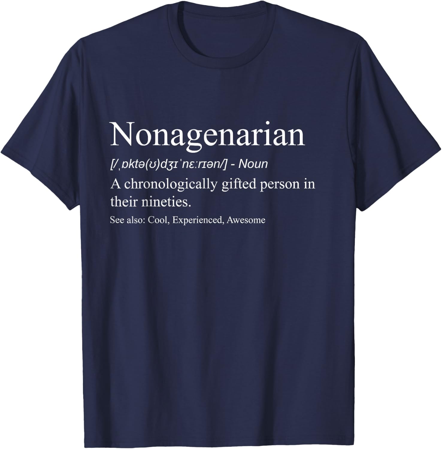 Funny Nonagenarian Definition 90s age Senior Gift T-Shirt - T-Shirt | Navy