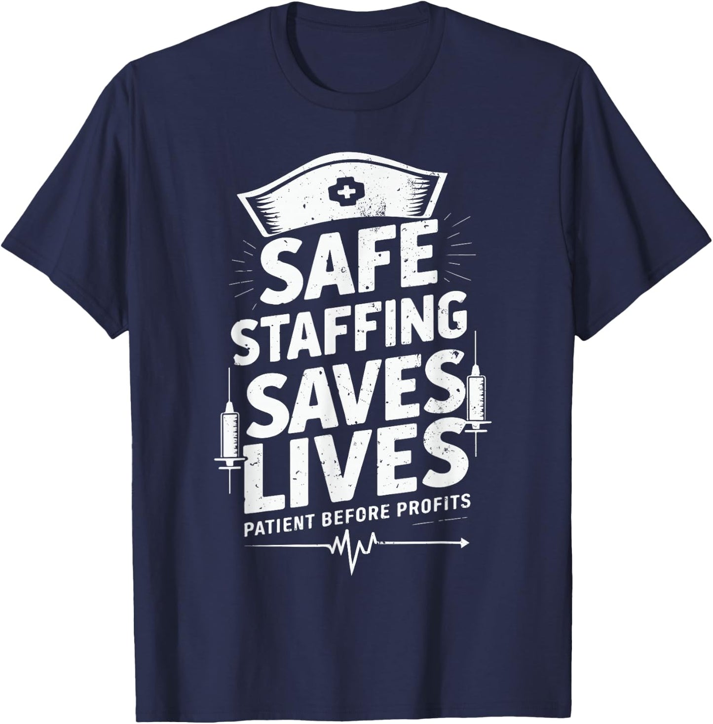 Nurses Strike Save Nursing Support Safe Staffing Saves Lives T-Shirt - T-Shirt | Navy