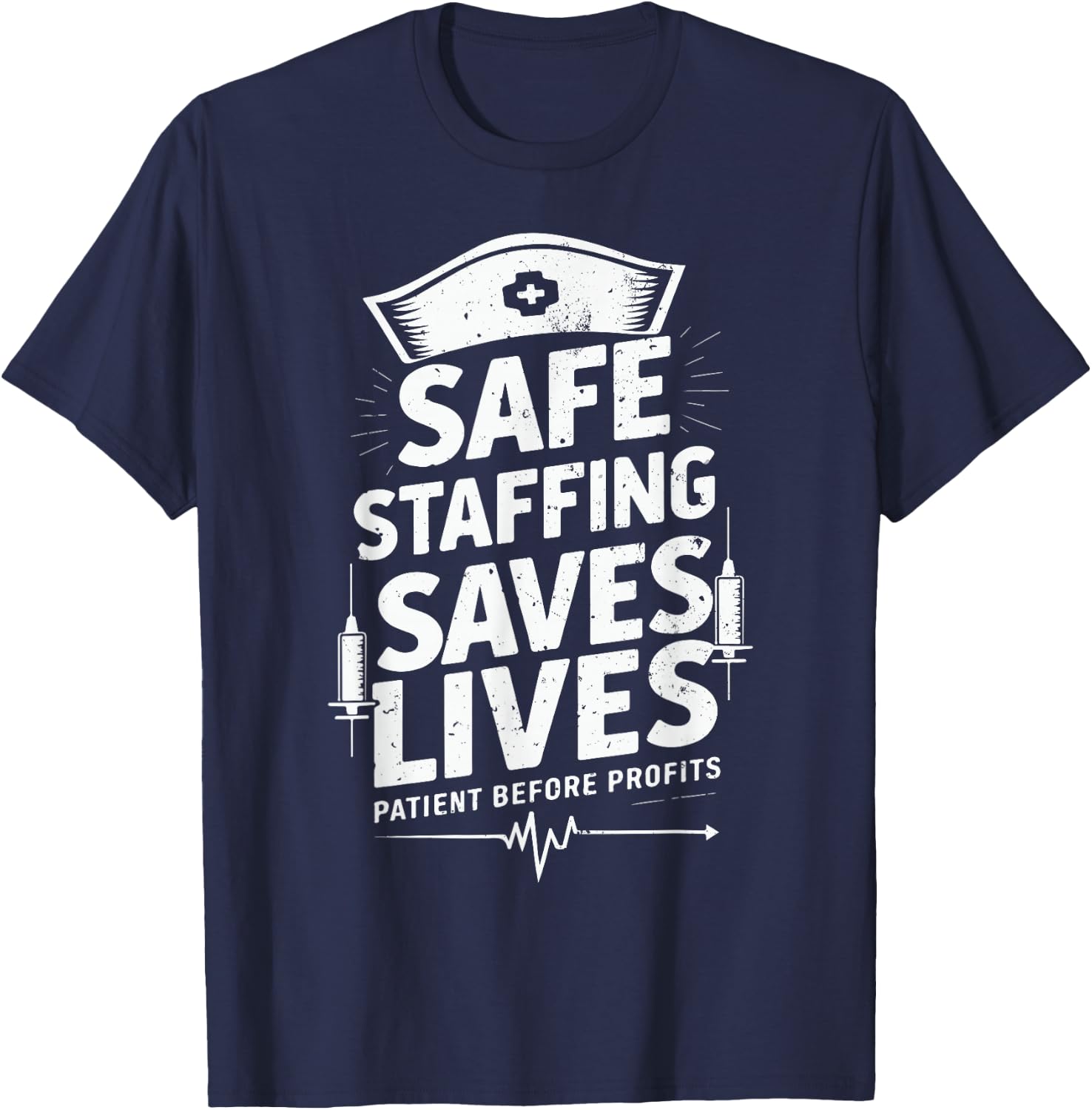 Nurses Strike Save Nursing Support Safe Staffing Saves Lives T-Shirt - T-Shirt | Navy