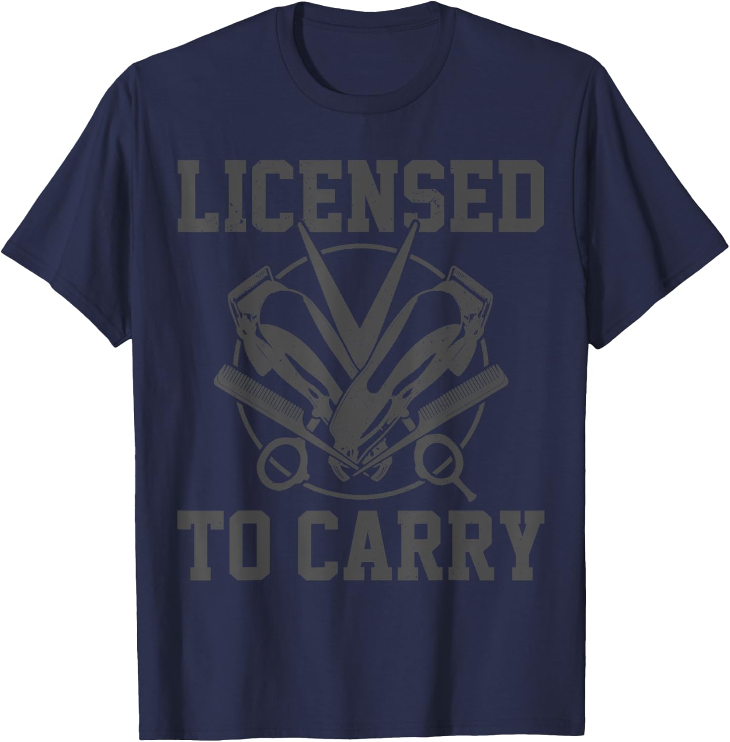 Licensed To Carry Funny Barber Hairdresser Hair Stylist Gift T-Shirt - T-Shirt | Navy