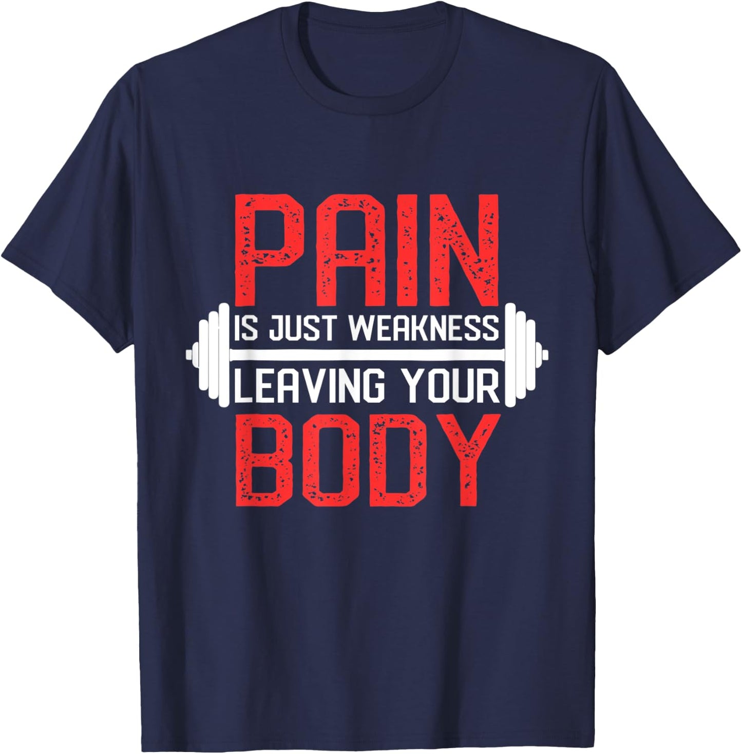 Pain Is Weakness Leaving Your Body Workout Training T-Shirt - T-Shirt | Navy