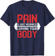 Pain Is Weakness Leaving Your Body Workout Training T-Shirt - T-Shirt | Navy