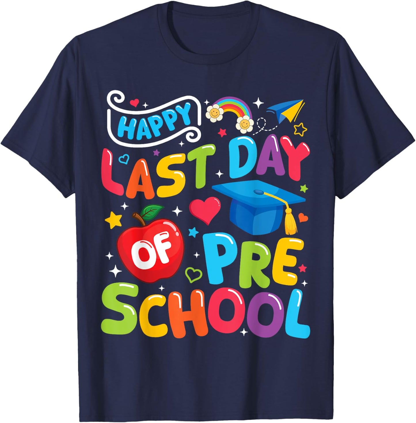 Happy Last Day Of Preschool Pre-k Teacher Graduation 2025 T-Shirt - T-Shirt | Navy