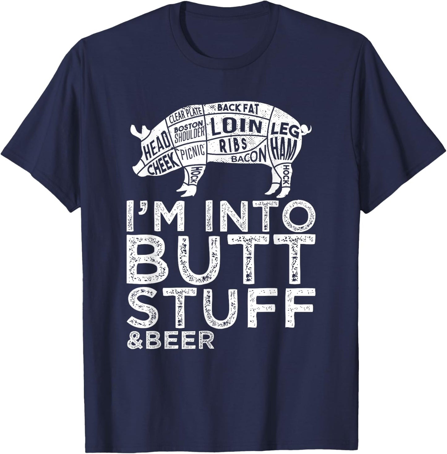 Butt Stuff And Beer Pork Cuts Grilling BBQ Jokes Anti Vegan T-Shirt - T-Shirt | Navy