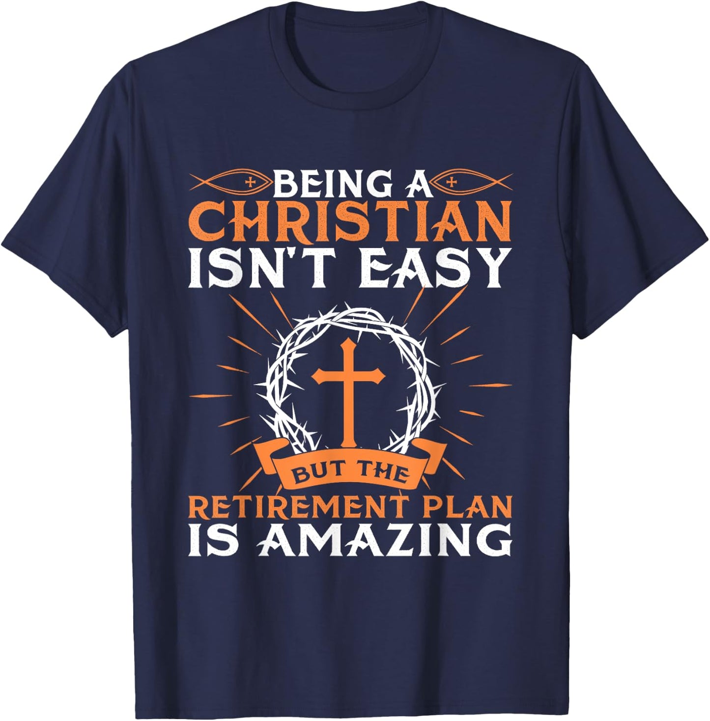 Funny Christian Retirement Plan Gift Religious Men Women T-Shirt - T-Shirt | Navy