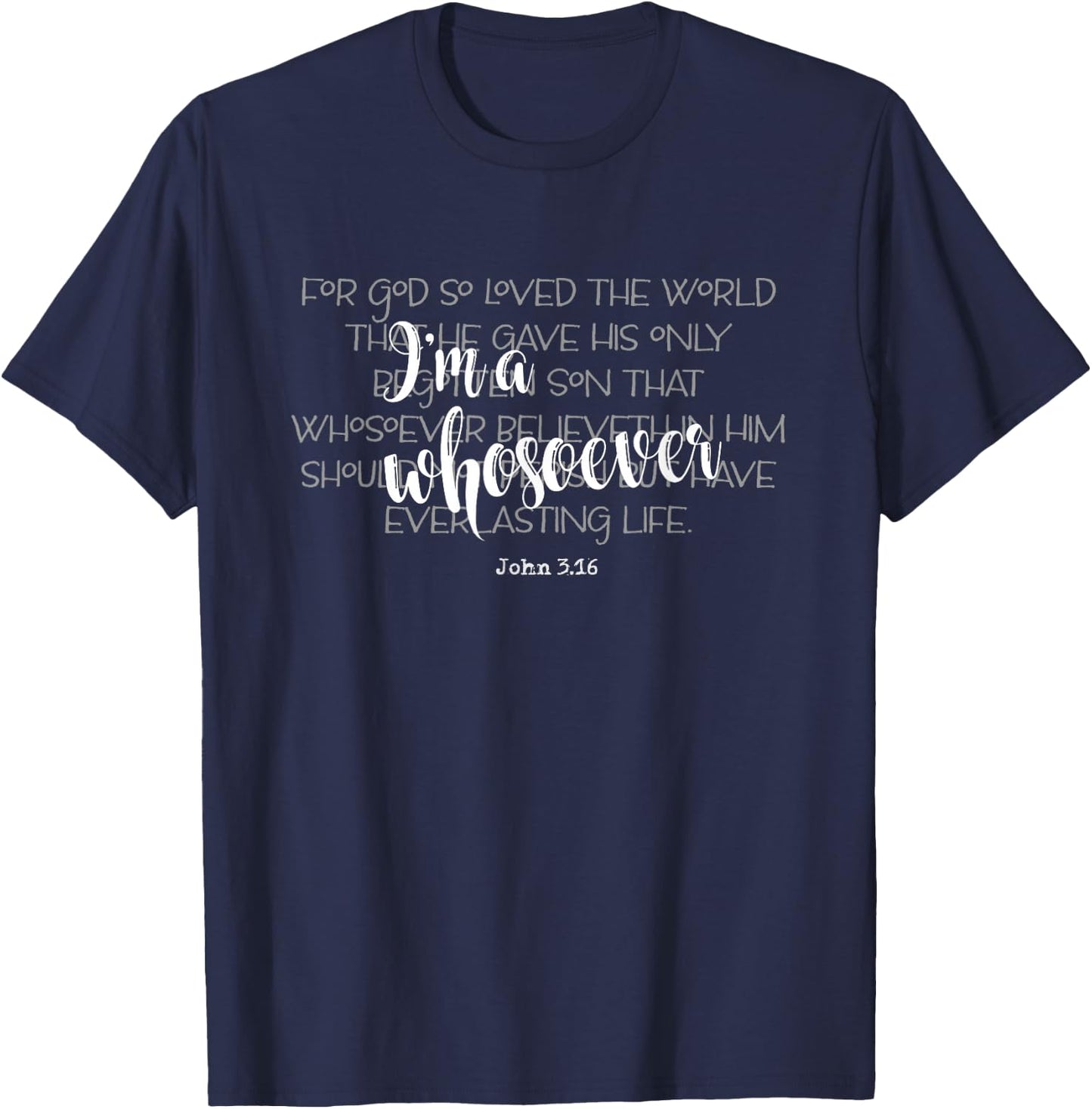 I'm a Whosoever Quote John 3.16 Bible Verse Christian Gift T-Shirt - T-Shirt | Navy