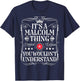Malcolm Name Its A Malcolm Thing You Wouldn't Understand T-Shirt - T-Shirt | Navy