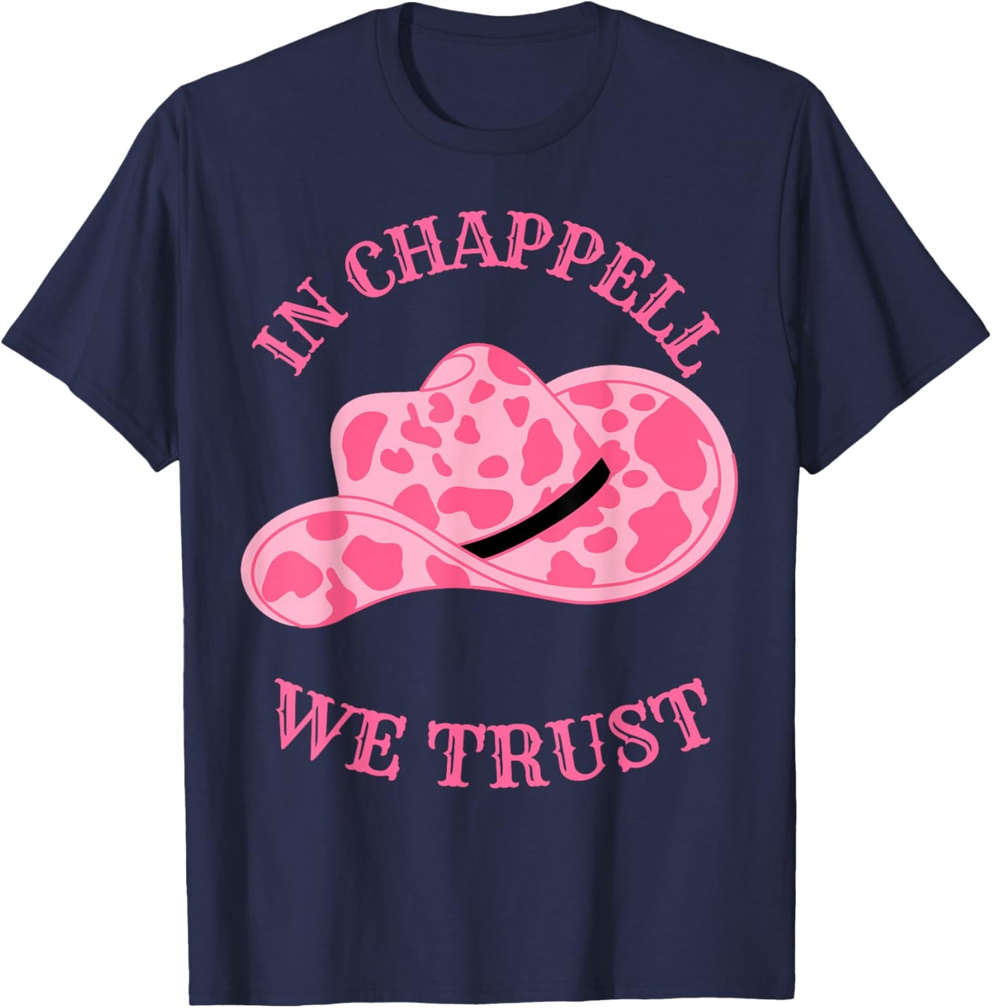 In Chappell We Trust Hat Cowgirl For Western Country T-Shirt - T-Shirt | Navy