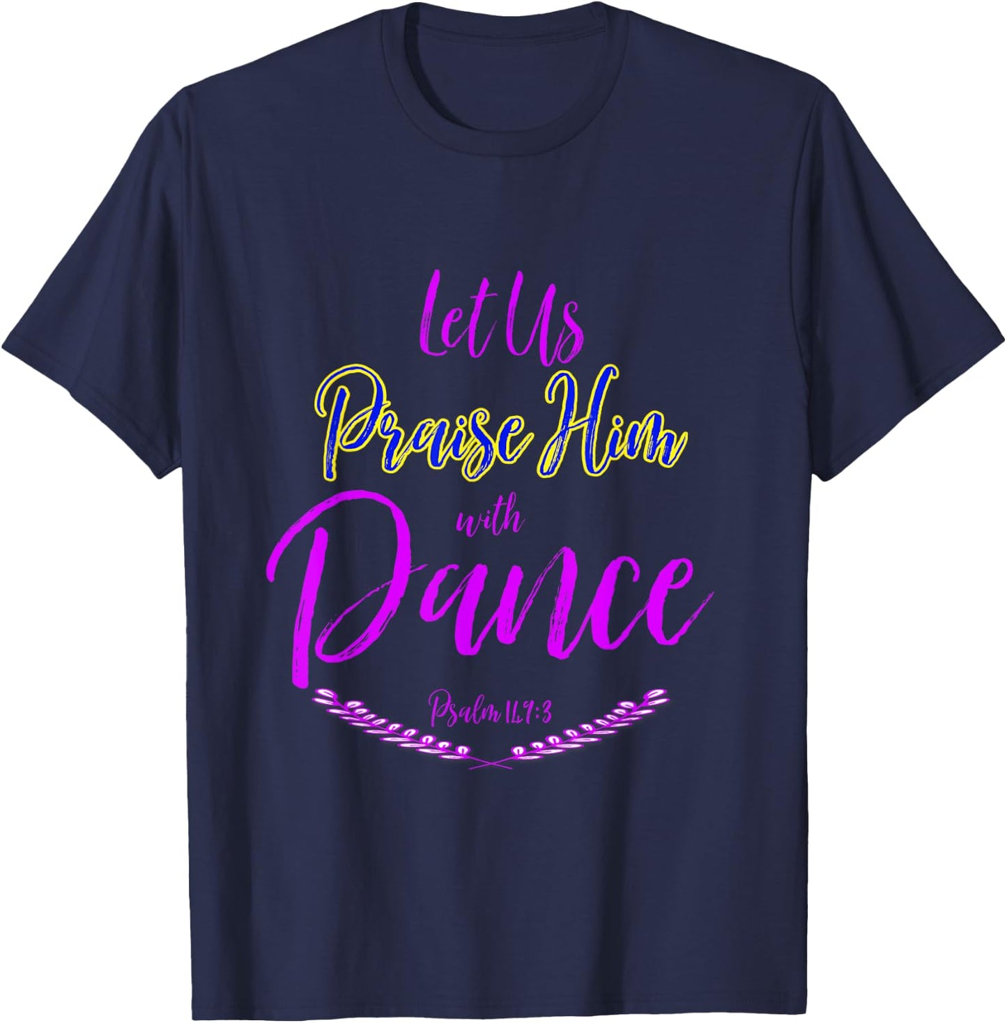 Let Us Praise Him with Dance T-Shirt - T-Shirt | Navy