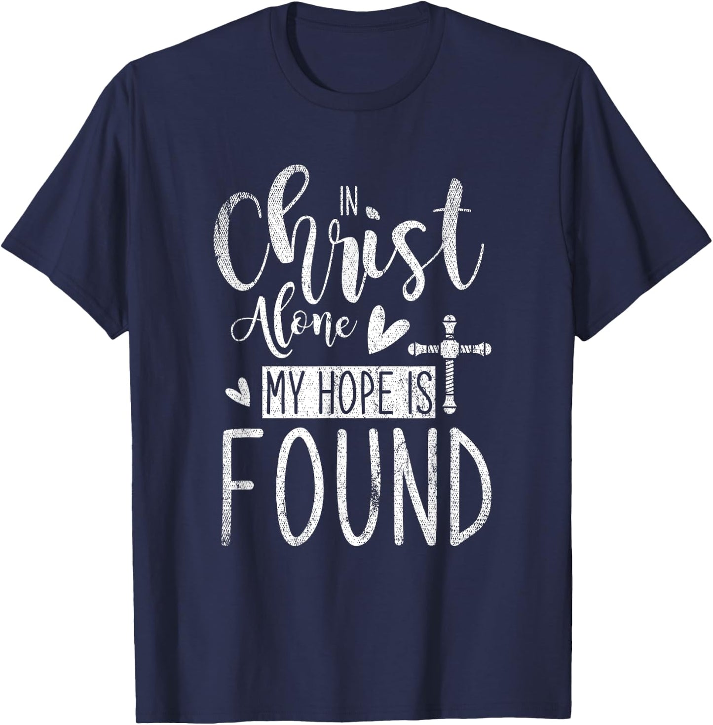 In Christ Alone My Hope Is Found Holy Bible Prayer T-Shirt - T-Shirt | Navy