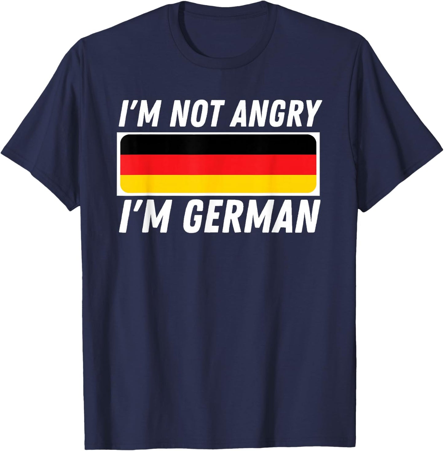 I'm Not Angry I'm German - Germany Flag German-American Small T-Shirt - T-Shirt | Navy