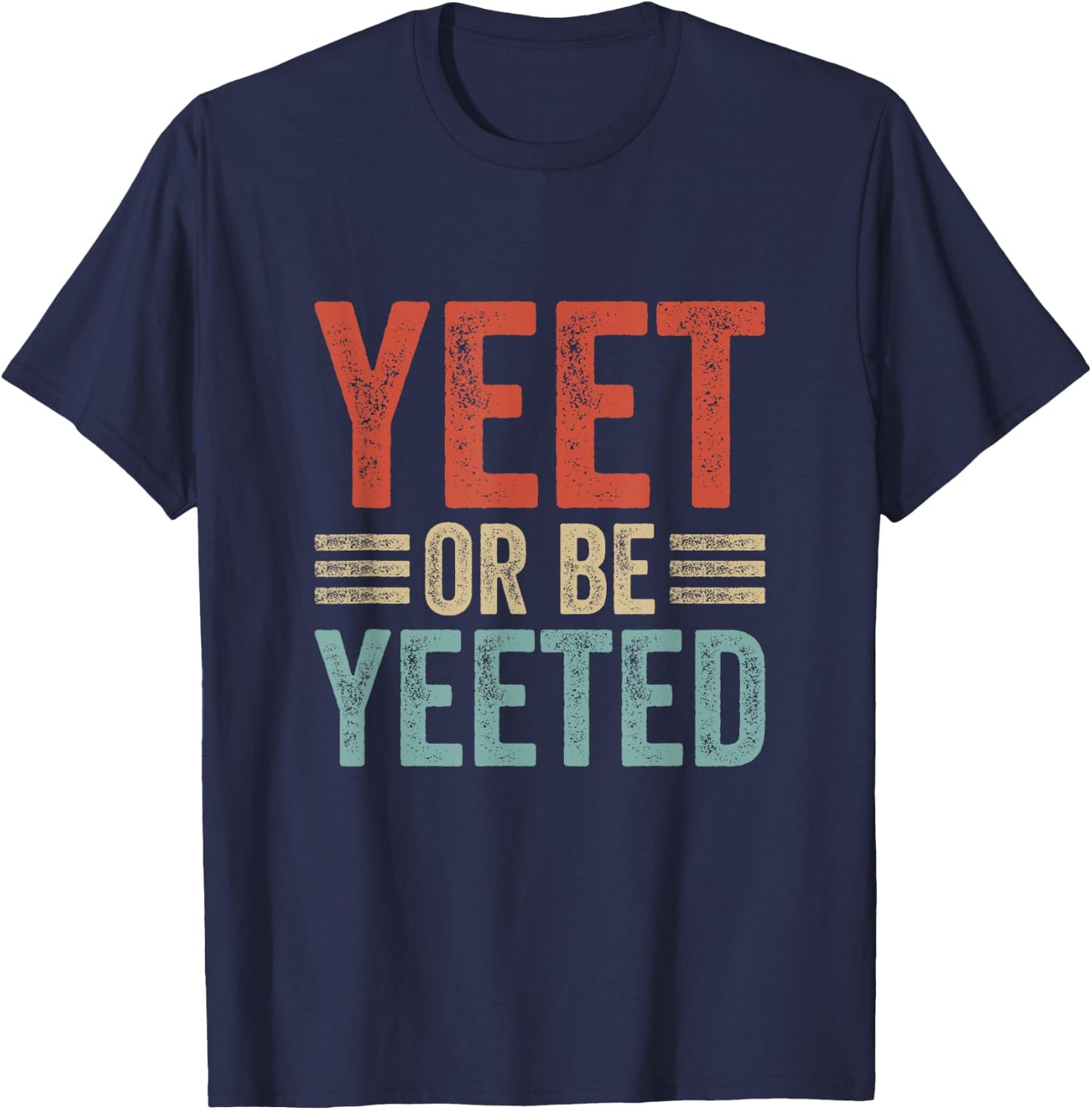 Dank Meme Viral Phrase Retro 80s 70´s Yeet or be Yeeted T-Shirt - T-Shirt | Navy