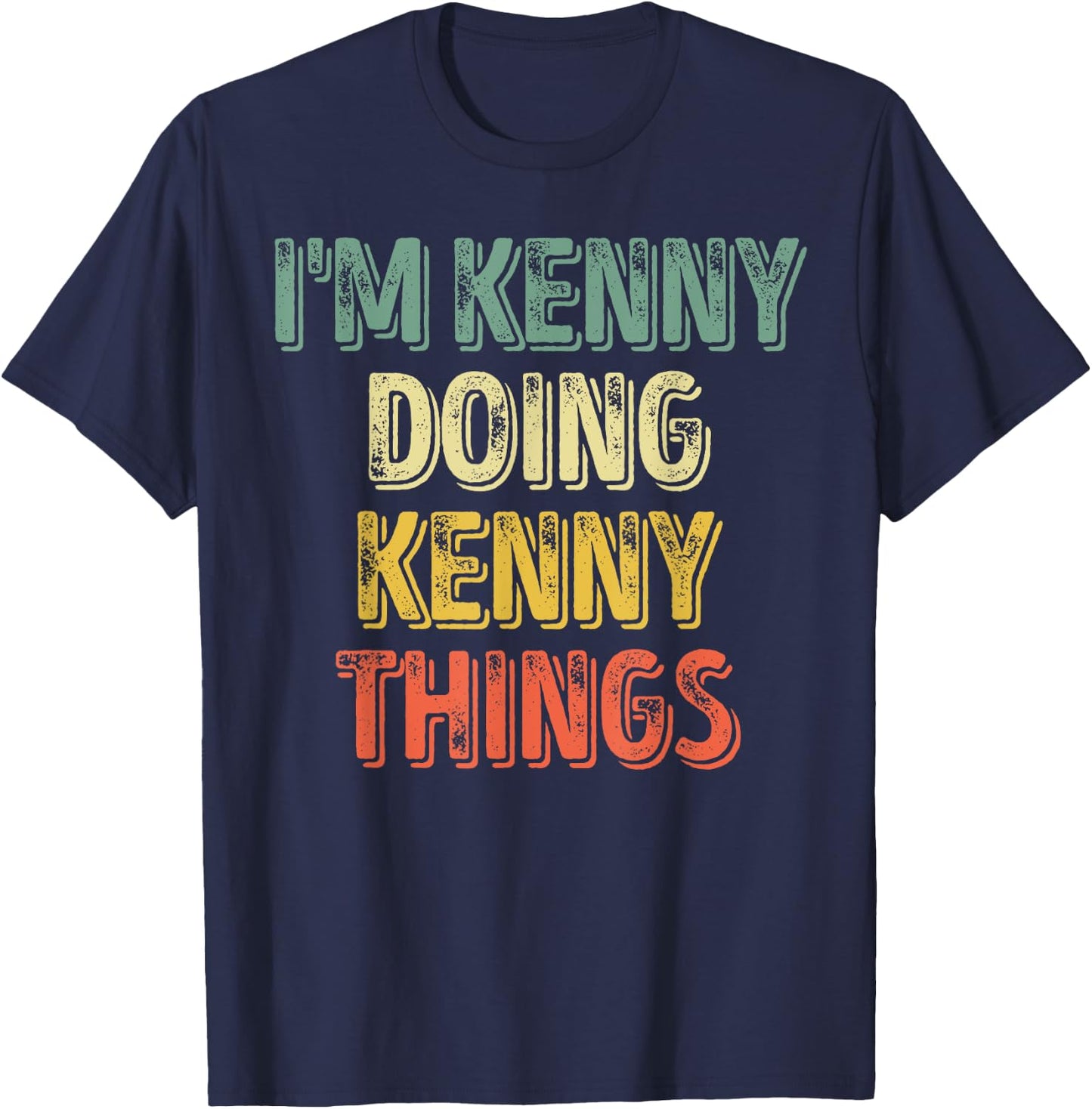 I'm Kenny Doing Kenny Things Shirt Personalized First Name T-Shirt - T-Shirt | Navy
