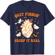 Quit Fabbin Creep Real Anatomy Heart Nurse Doctor Halloween T-Shirt - T-Shirt | Navy