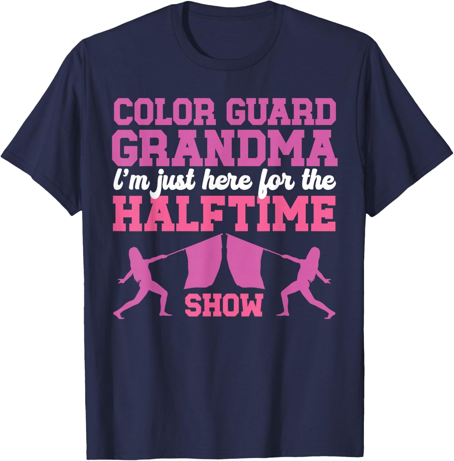Color Guard Grandma Halftime Show Color Guard Grandmother T-Shirt - T-Shirt | Navy