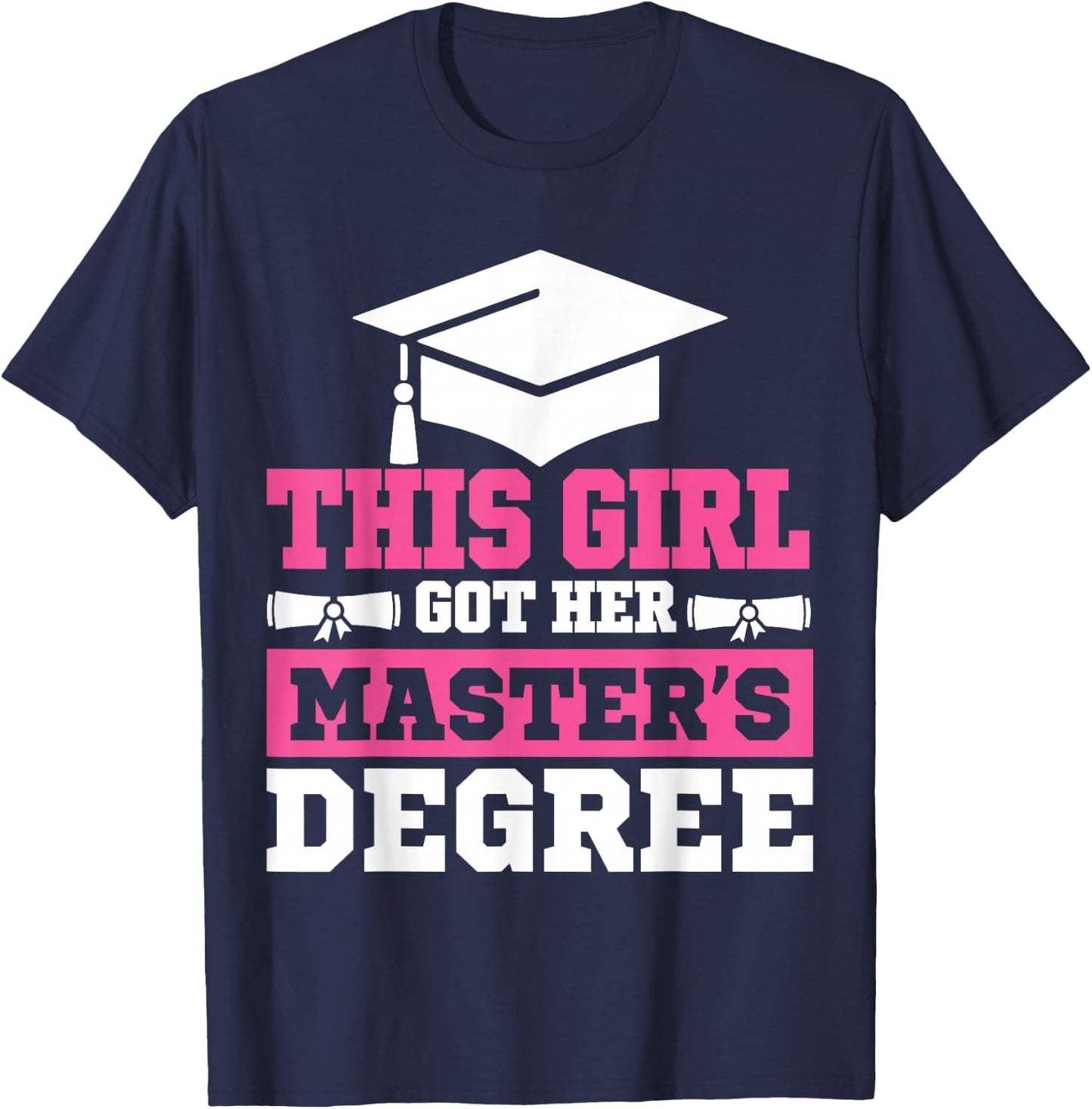 This Girl Got her Masters Degree Graduation 2026 T-Shirt - T-Shirt | Navy