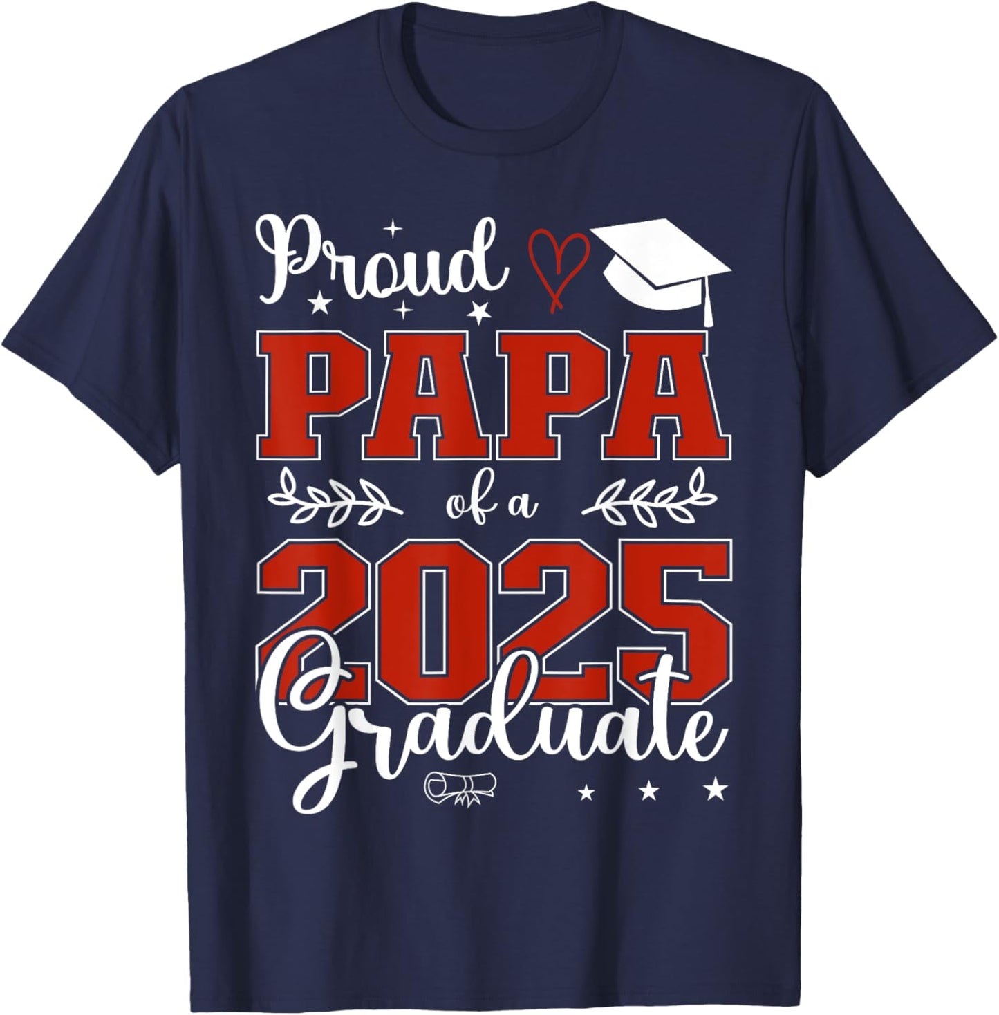Proud Papa of a class of 2025 graduate for graduation T-Shirt - T-Shirt | Navy