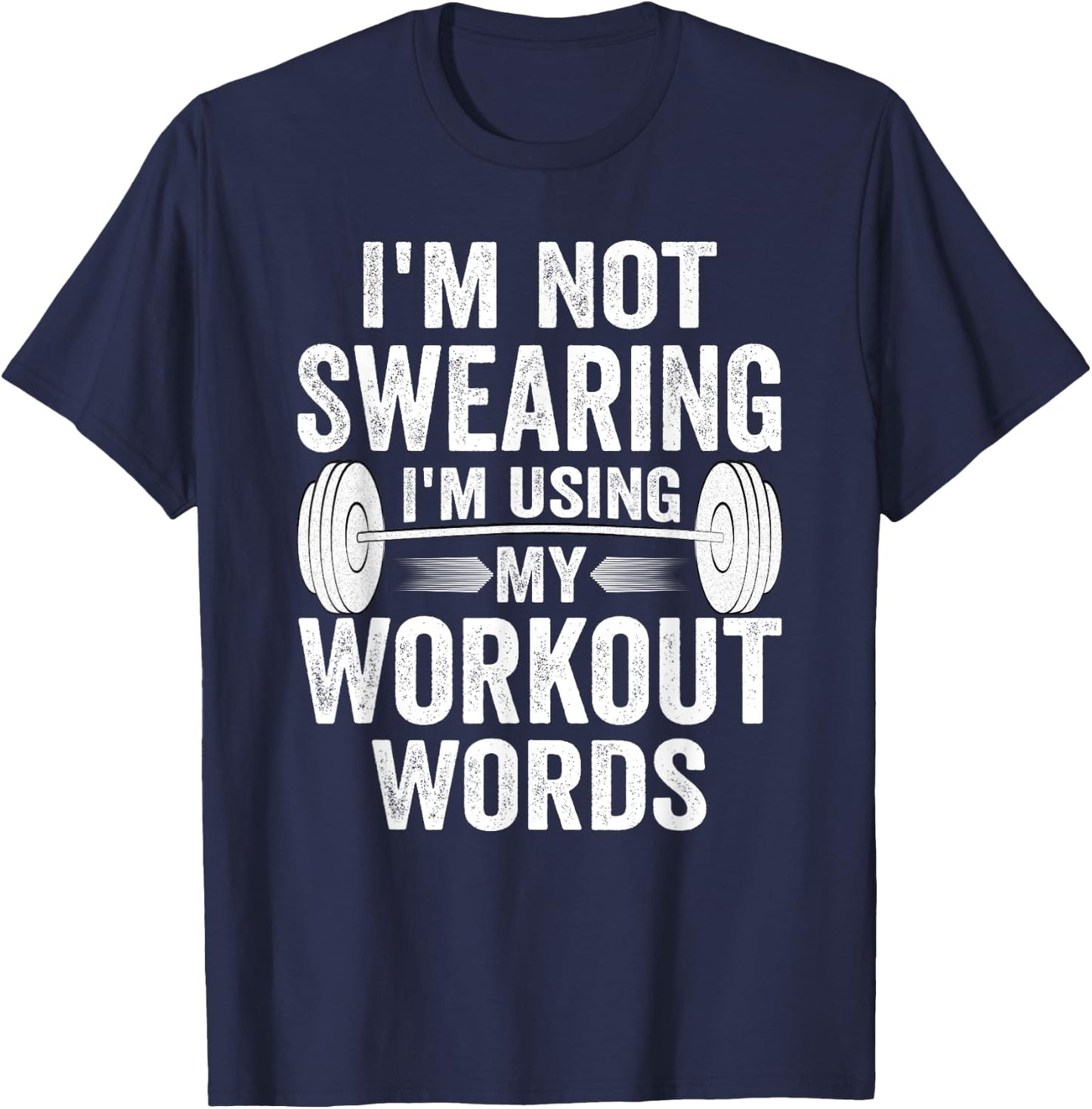 I'm Not Swearing I'm Using My Workout Words T-Shirt - T-Shirt | Navy