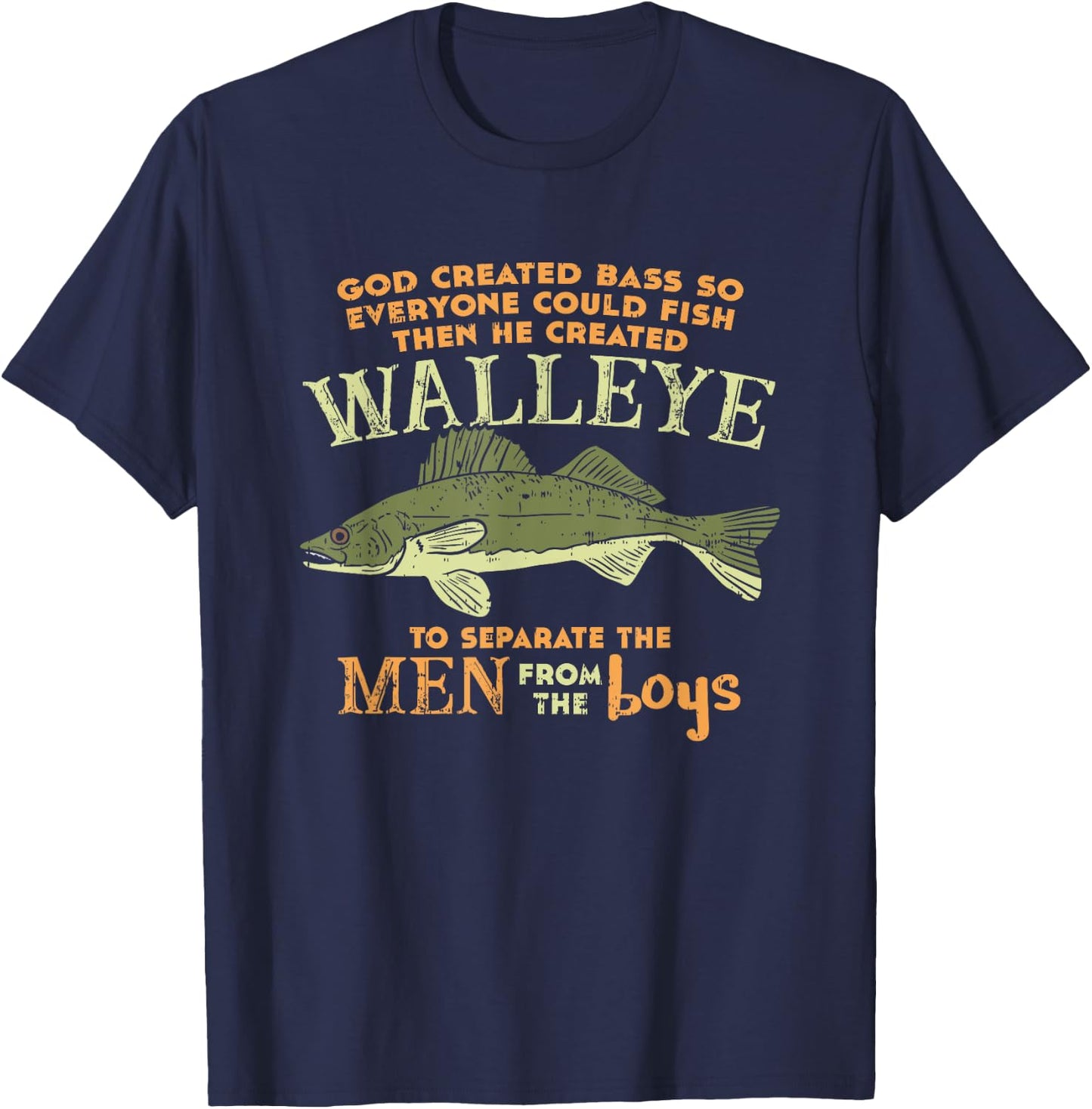 God Created Bass And Walleye To Separate Men From Boys T-Shirt - T-Shirt | Navy