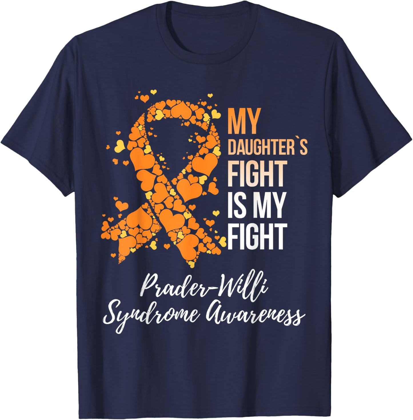 My Daughter’s Fight My Fight Prader Willi Syndrome Awareness T-Shirt - T-Shirt | Navy