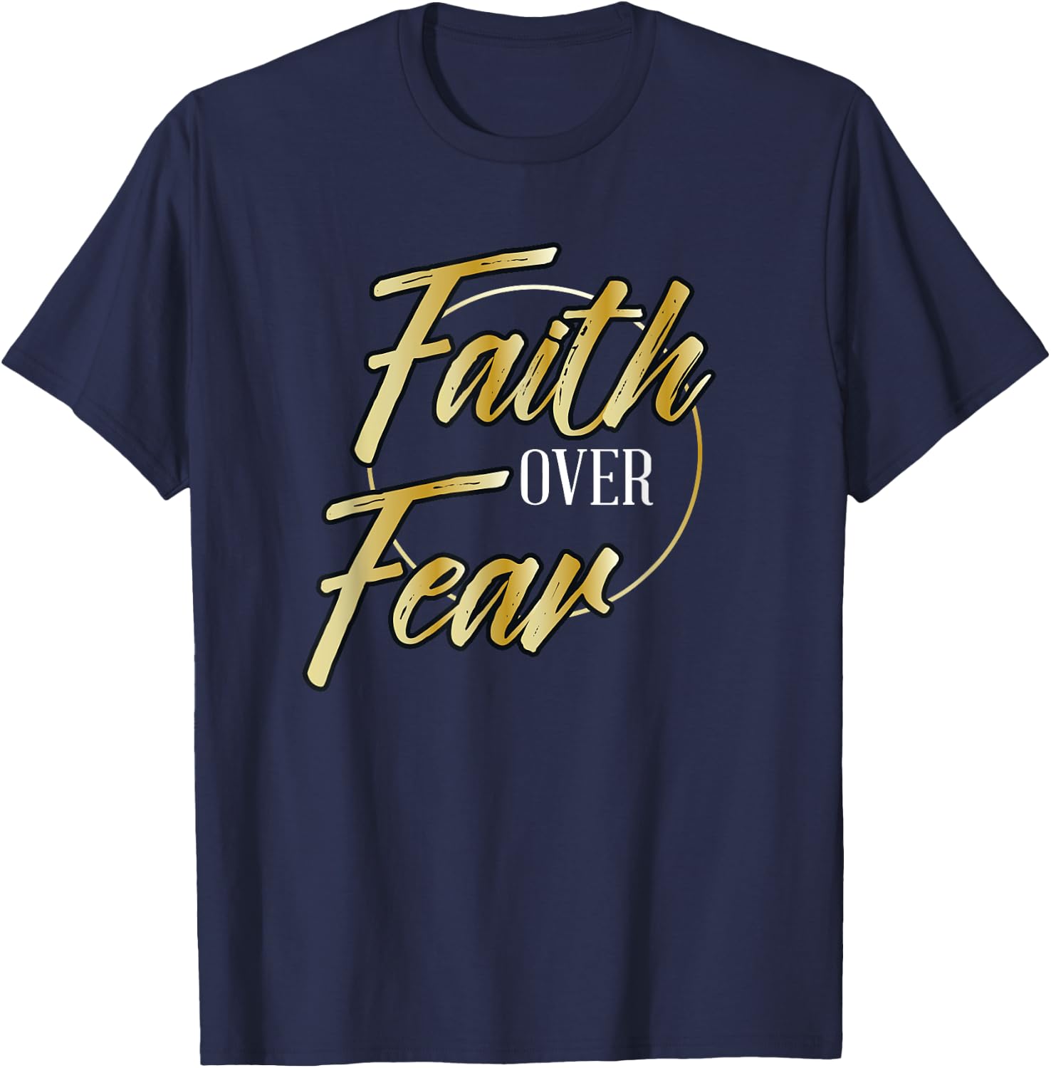 Faith Over Fear Golden - Inspirational Christian Scripture T-Shirt - T-Shirt | Navy