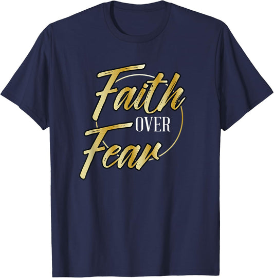 Faith Over Fear Golden - Inspirational Christian Scripture T-Shirt - T-Shirt | Navy